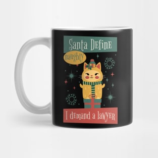 Santa Define Naughty, I Demand a Lawyer! Mug